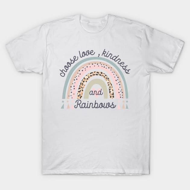 Boho Choose Love, Kindness and Rainbows T-Shirt by SandiTyche